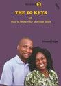 THE 10 KEYS ON HOW TO MAKE YOUR MARRIAGE WORK